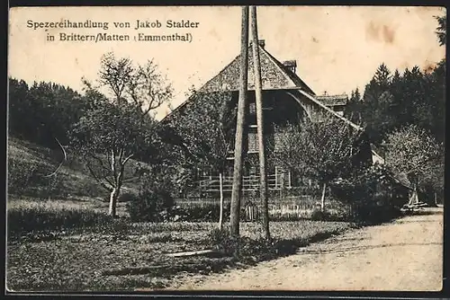 AK Brittern /Matten im Emmenthal, Spezereihandlung Jakob Stalder mit Umgebung und Strasse