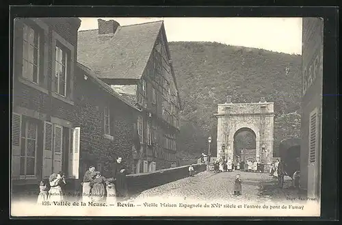 AK Revin, Vieille Maison Espagnole du XVIe siècle et l`entrée du pont de Fumay