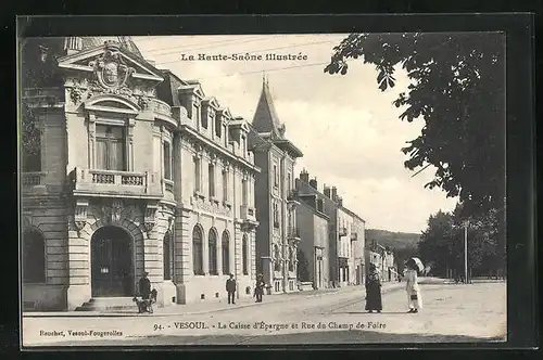 AK Vesoul, La Caisse d`Épargne et Rue du Champ de Foire