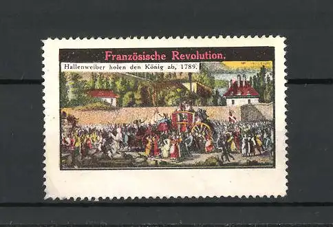 Reklamemarke Befreiungskriege1789, Französische Revolution, Hallenweiber holen den König ab