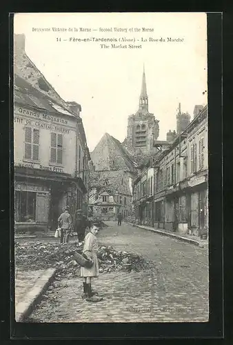 AK Fère-en-Tardenois, La Rue du Marché, Trümmer