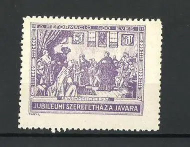 Reklamemarke A Reformacio 400 Eves Jubileumi Szeretethaza Javara, A Wormsigyüles