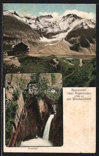 AK Kaprun, Hotel Moserboden mit Wiesbachhorn, Kesselfall