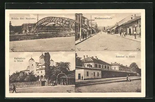 AK Nisch, Bahnhof, Brücke über Nischawa, Mackensenstrasse und Kathedrale