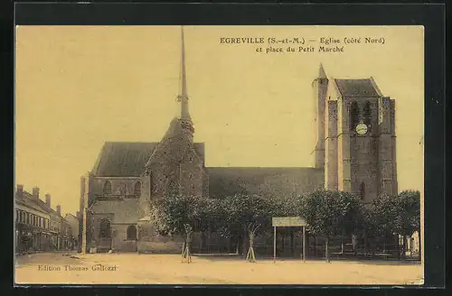 AK Egreville / S.-et-M., Eglise, côté Nord et place du Petit Marché