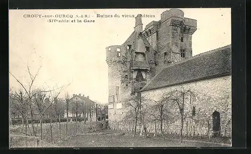 AK Crouy-sur-Ourcq, Ruines du vieux Chateau et la Gare