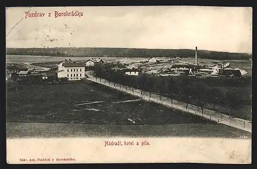 AK Borohraock, Nádrazí & hotel a pila, Bahnhof