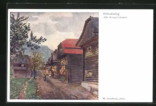AK Schladming, Alte Knappenhäuser, nach Gemälde von M. Arnsburg