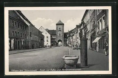 AK Villingen im bad. Schwarzwald, Rietstrasse mit Riettor und Handwerkerbrunnen
