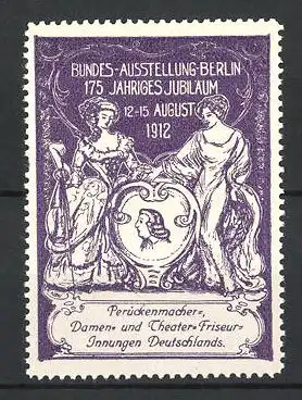 Reklamemarke Berlin, Bundes-Ausstellung & 175 jähriges Jubiläum d. Perückenmacher 1912, Damen mit Portrait