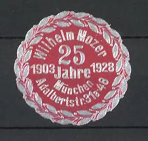 Präge-Reklamemarke Wilhelm Mozer, 25 Jahre Jubiläum 1903-1928, Adalbertstrasse 31a-48, München