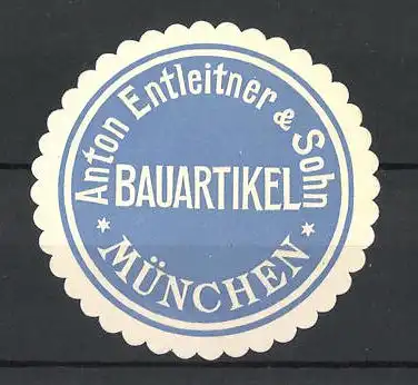 Präge-Reklamemarke Bauartikel von Anton Entleitner & Sohn, München