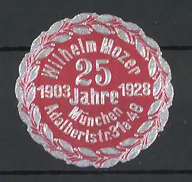 Präge-Reklamemarke 25 Jahre Wilhelm Mozer, 1903-1928, Adalbertsrasse 31a-48, München