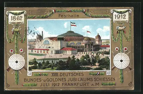 AK Frankfurt / Main, 17. Deutsches Bundes- und Goldnes Jubiläums-Schiessen 1912, Festhalle
