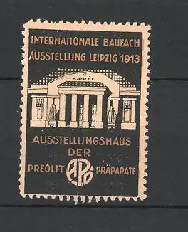 Reklamemarke Leipzig, Int. Baufach-Ausstellung 1913, Ausstellungshaus der Preolit Präparate