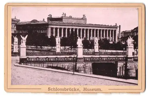 Fotografie unbekannter Fotograf, Ansicht Berlin, Schlossbrücke und Museum