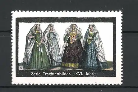 Reklamemarke Trachtenbilder-Serie Trachten aus dem XVI. Jahrhundert, Nr. 6