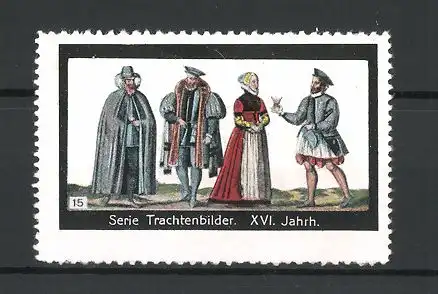 Reklamemarke Trachtenbilder-Serie Trachten aus dem XVI. Jahrhundert, Nr. 15