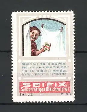 Reklamemarke Seifix selbsttätiges Bleichmittel, Hausfrau mit Seifenpulver und Wäsche
