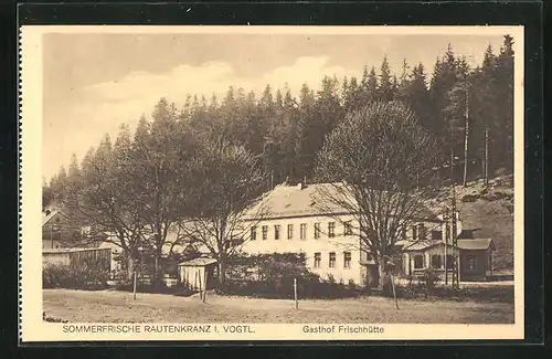 AK Rautenkranz i. Vogtl., Gasthof Frischhütte von Fritz Essbach