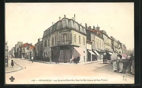 AK Périgueux, Les Quatre-Chemins, Rue de Bordeaux et Rue Thiers