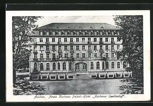AK Aachen, neues Kurhaus Palast-Hotel Aachener Quellenhof
