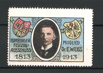 Reklamemarke Hamburger Festzug-Ausschuss 1813-1913, Portrait Dr. E. Weiss, Wappen