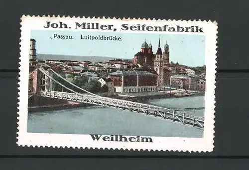 Reklamemarke Passau, Stadtansicht mit Luitpoldbrücke, Seifenfabrik Joh. Müller, Weilheim