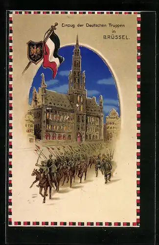 Künstler-AK Einzug der Deutschen Truppen in Brüssel, Propaganda 1. Weltkrieg