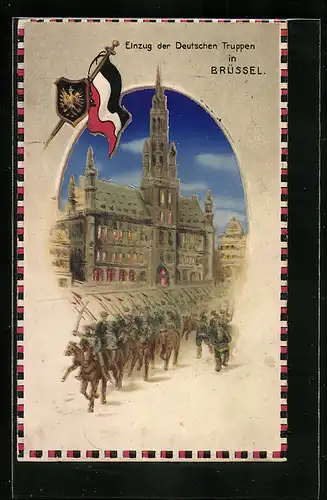 Künstler-AK Einzug der Deutschen Truppen in Brüssel, Propaganda 1. Weltkrieg