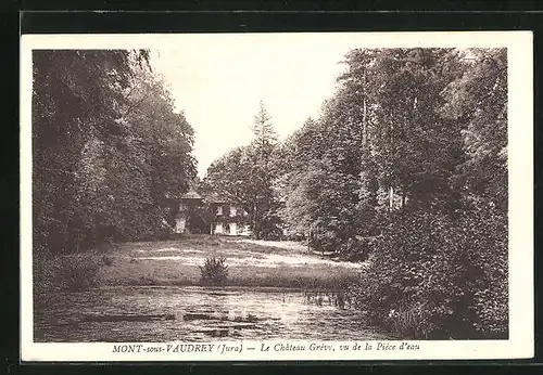 AK Mont-sous-Vaudrey, Le Chateau Grevy, vu de la Piece d`eau