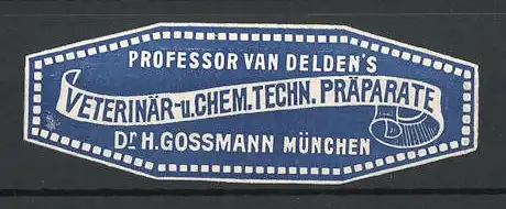 Präge-Reklamemarke Professor Van Delden's Veterinär- und Chem. Techn. Präparate Dr. H. Grossmann, München