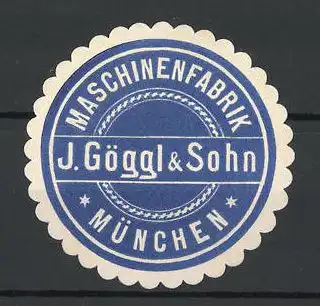 Präge-Reklamemarke Maschinenfabrik J. Göggl & Sohn, München