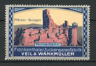 Reklamemarke Serie: Pfälzer Burgen, Ansicht der Ruine Dahn, Frankenthaler Zuckerwarenfabrik Veil & Wankmüller