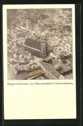 AK München, Fliegeraufnahme von Schwarzwälder`s Naturweinhaus und Frauenplatz