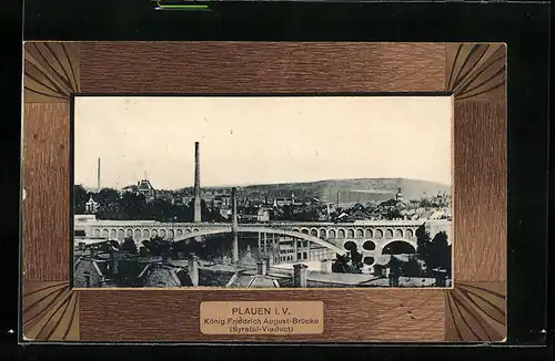 AK Plauen i. V., König Friedrich August-Brücke (Syratal-Viadukt)