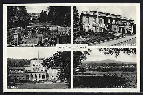 AK Bad Soden a. Taunus, Kurhaus mit Schwefel- und Wilhelmsbrunnen, Inhalatorium und Badehaus