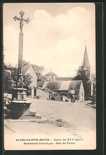 AK Alise-Ste-Reine, Croix du XVI siècle, Rue du Palais