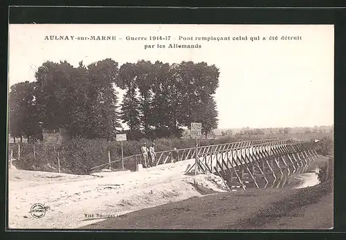 AK Aulnay-sur-Marne, Guerre 1914-17, Pont remplacant celui qui a été détruit par les Allemands