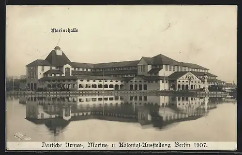 AK Berlin, Armee-, Marine- und Kolonial-Ausstellung 1907, Marinehalle vom Wasser aus