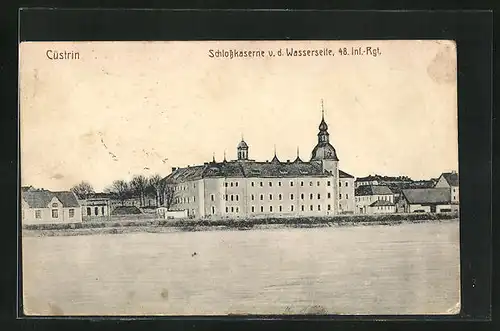 AK Cuestrin / Kostrzyn, Schlosskaserne von der Wasserseite, 48. Inf.-Rgt.