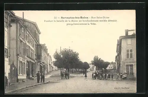 AK Sermaize-les-Bains, Rue Saint-Dizier, Pedant la bataille de la Marne un bombardement terrible détruist