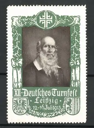 Reklamemarke Leipzig, XII. Deutsches Turnfest 1913, Portrait Turnvater Jahn, Wappen Gut Heil!, Stadtwappen