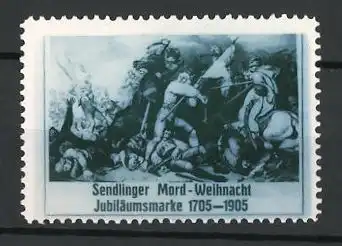 Reklamemarke Sendlinger Mord-Weihnacht, Jubiläumsmarke 1705-1905, Schlachtszene