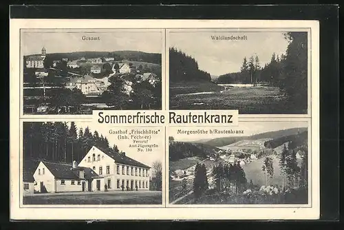 AK Rautenkranz, Gasthof Frischhütte, Gesamtansicht, Waldlandschaft, Blick auf Morgenröthe