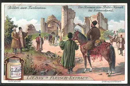 Sammelbild Liebig, Fleisch-Extrakt und Pepton, Bilder aus Turkestan, die Ruinen von Bibi-Kaneh bei Samarkand