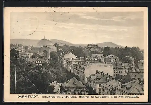 AK Darmstadt, Kath. Kirche und Grossh. Palais, Blick von der Ludwigssäule in die Wilhelminenstrasse