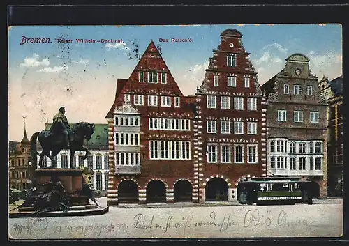 AK Bremen, Kaiser Wilhelm - Denkmal, Strassenbahn vor dem Ratscafe