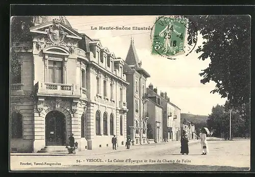 AK Vesoul, La Caisse d`Epargne et Rue du Champ de Foire