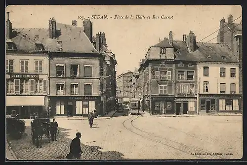 AK Sedan, Place de la Halle et Rue Carnot, Strassenbahn